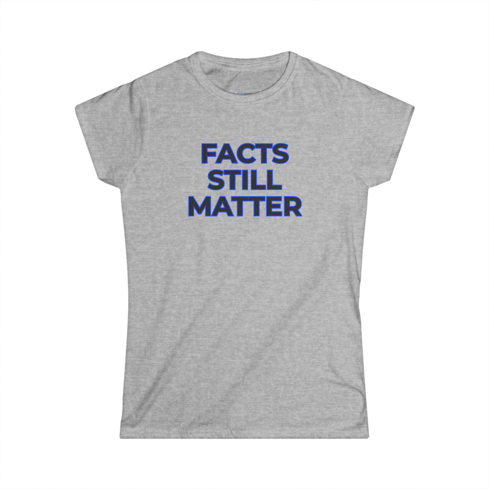 Facts Still Matter Women's Tee