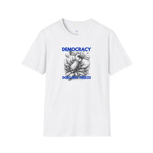 Democracy Does Not Freeze Graphic T-Shirt — Fist with Declaration Breaking Through Ice