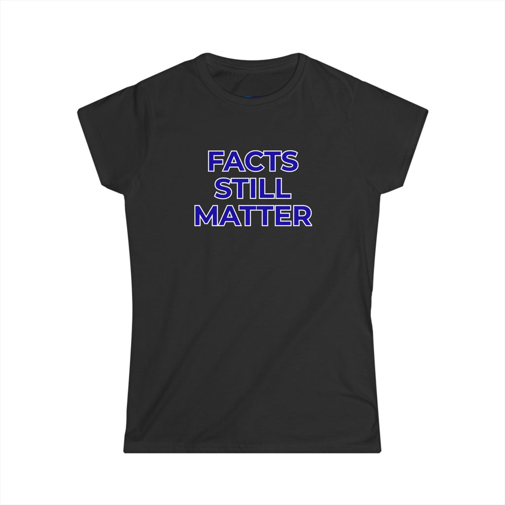 Facts Still Matter Women's Tee