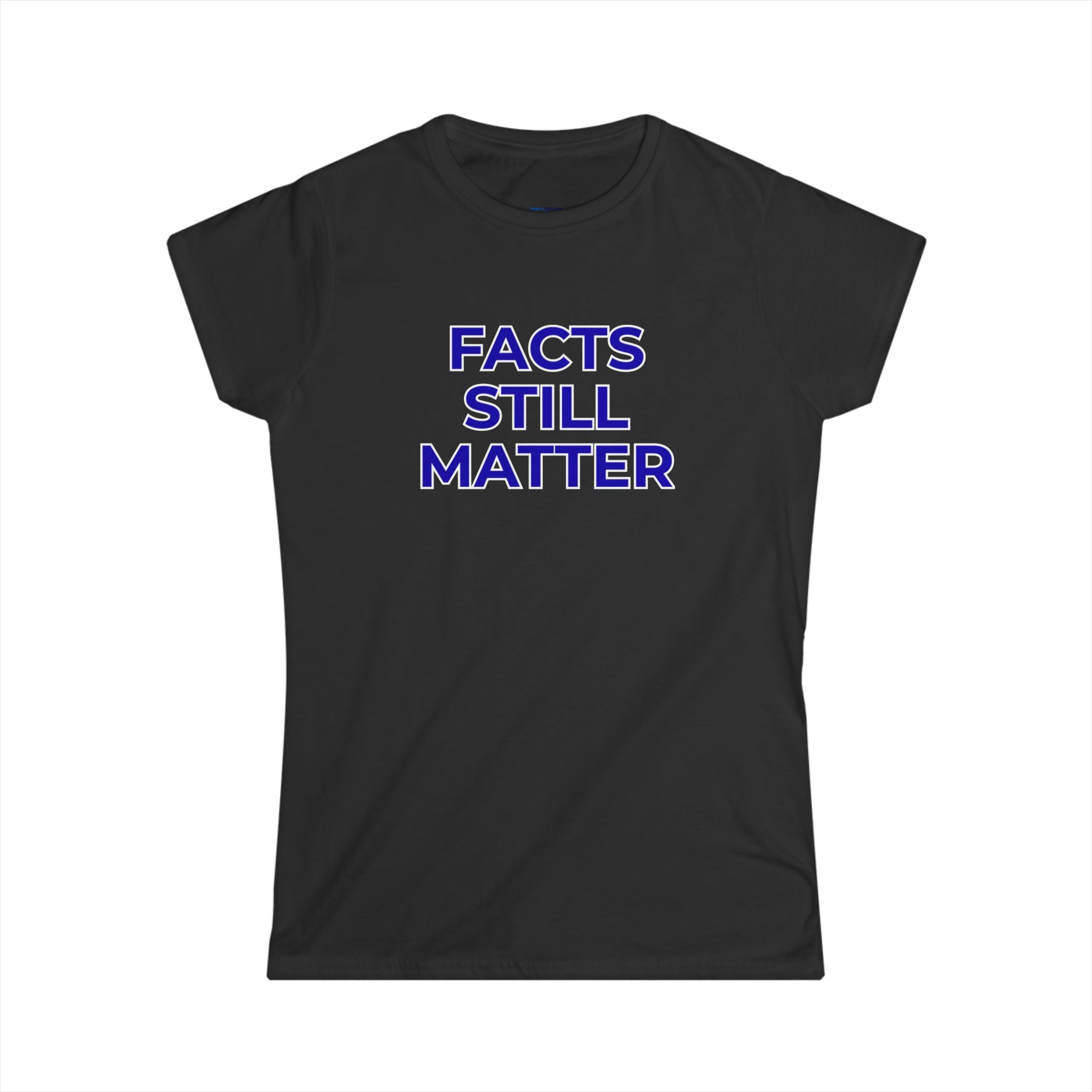 Facts Still Matter Women's Tee