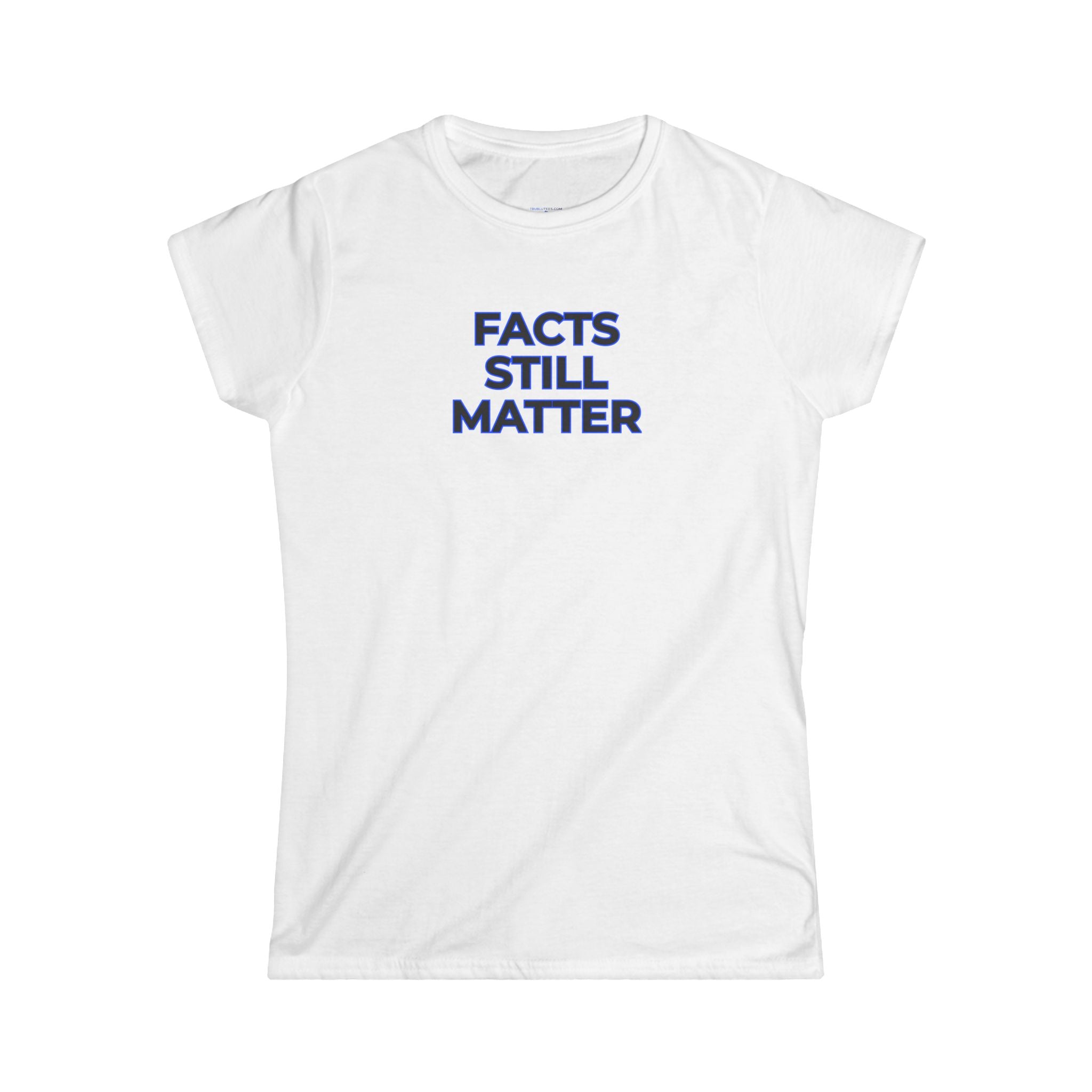 FACTS STILL MATTER  Women's Tee