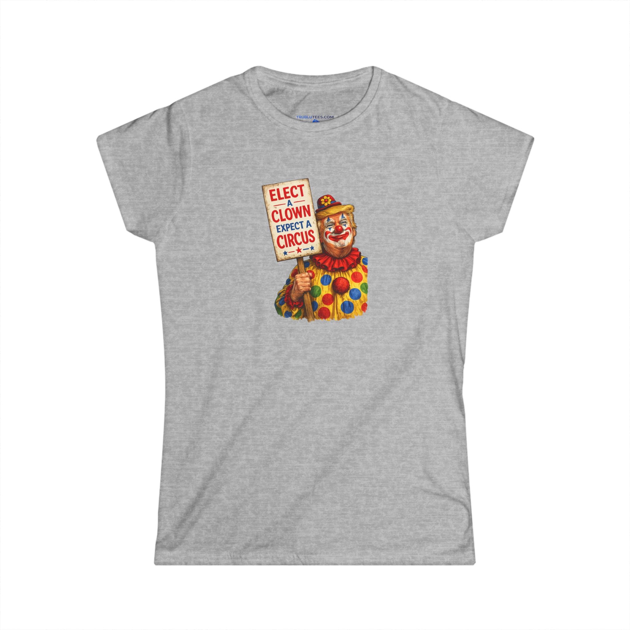 ELECT A CLOWN — EXPECT A CIRCUS Women's Tee