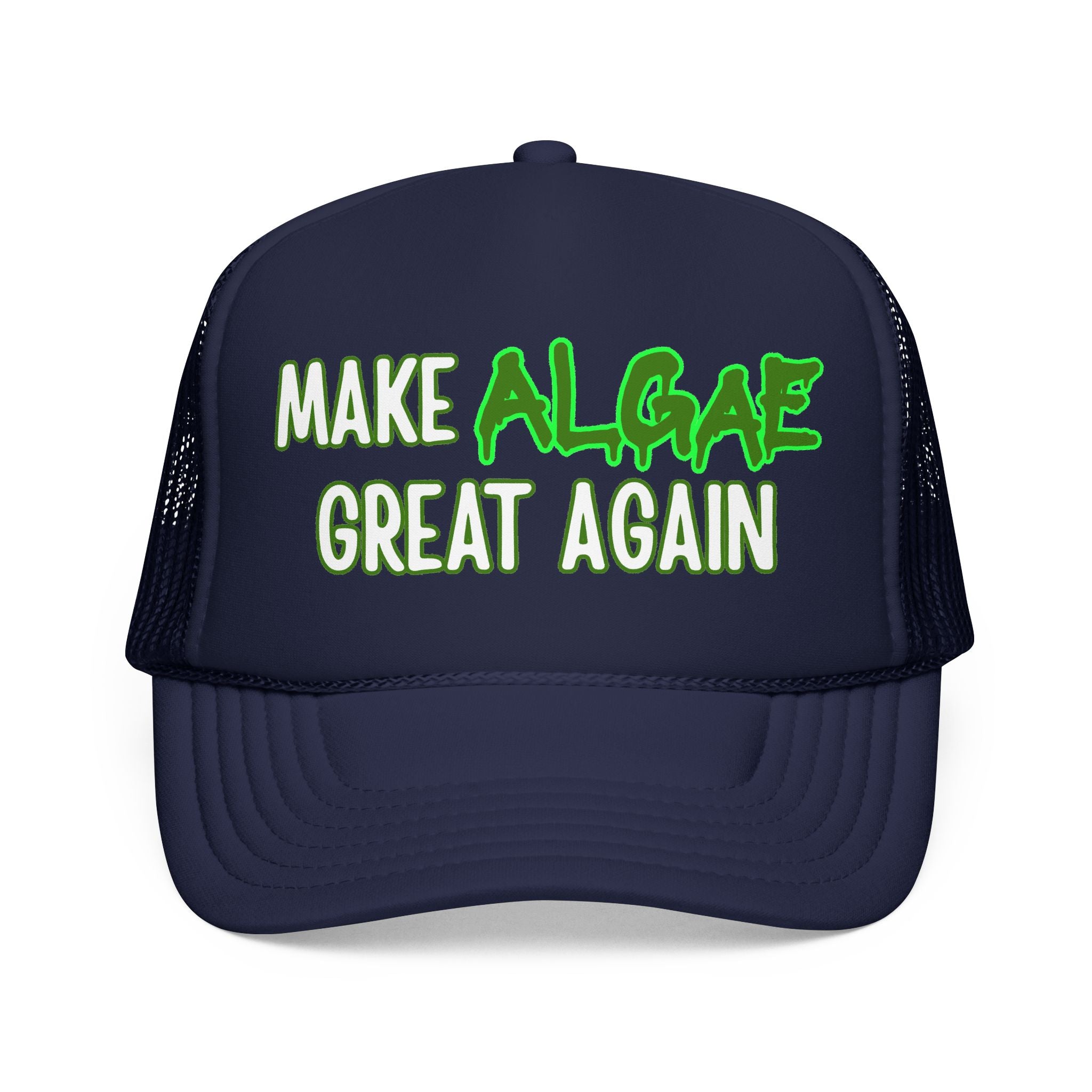 MAKE ALGAE GREAT AGAIN - Foam Trucker Hat
