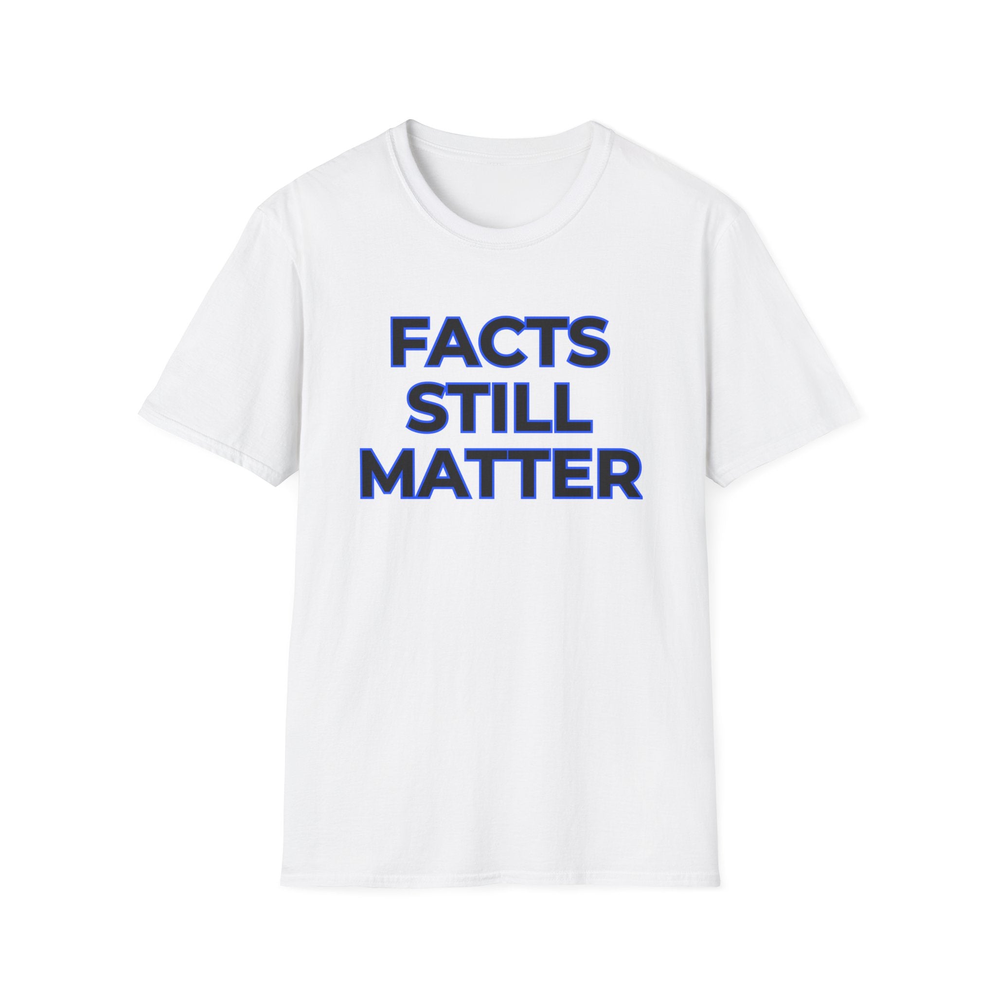 Facts Still Matter T-Shirt