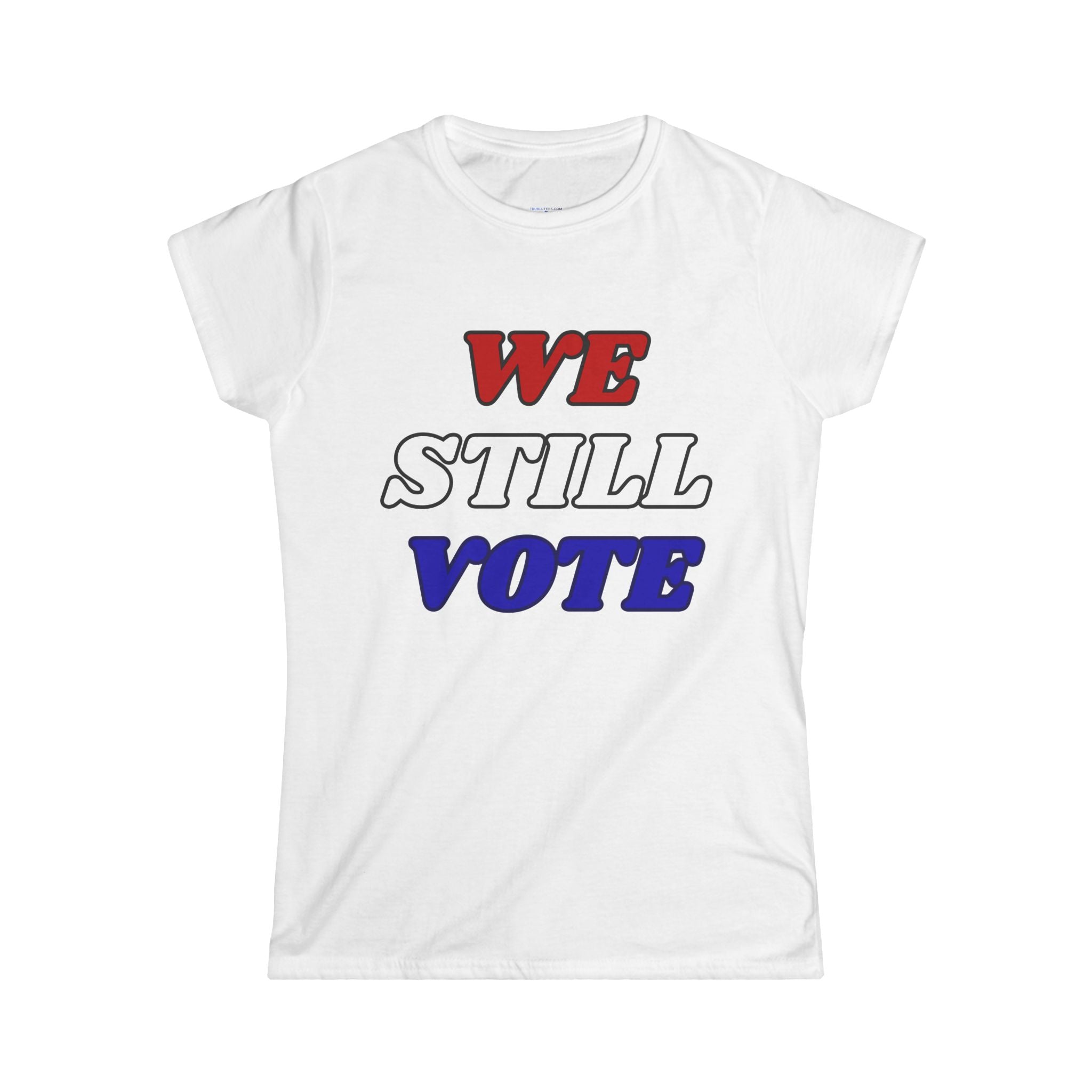 WE STILL VOTE - Women's  Tee