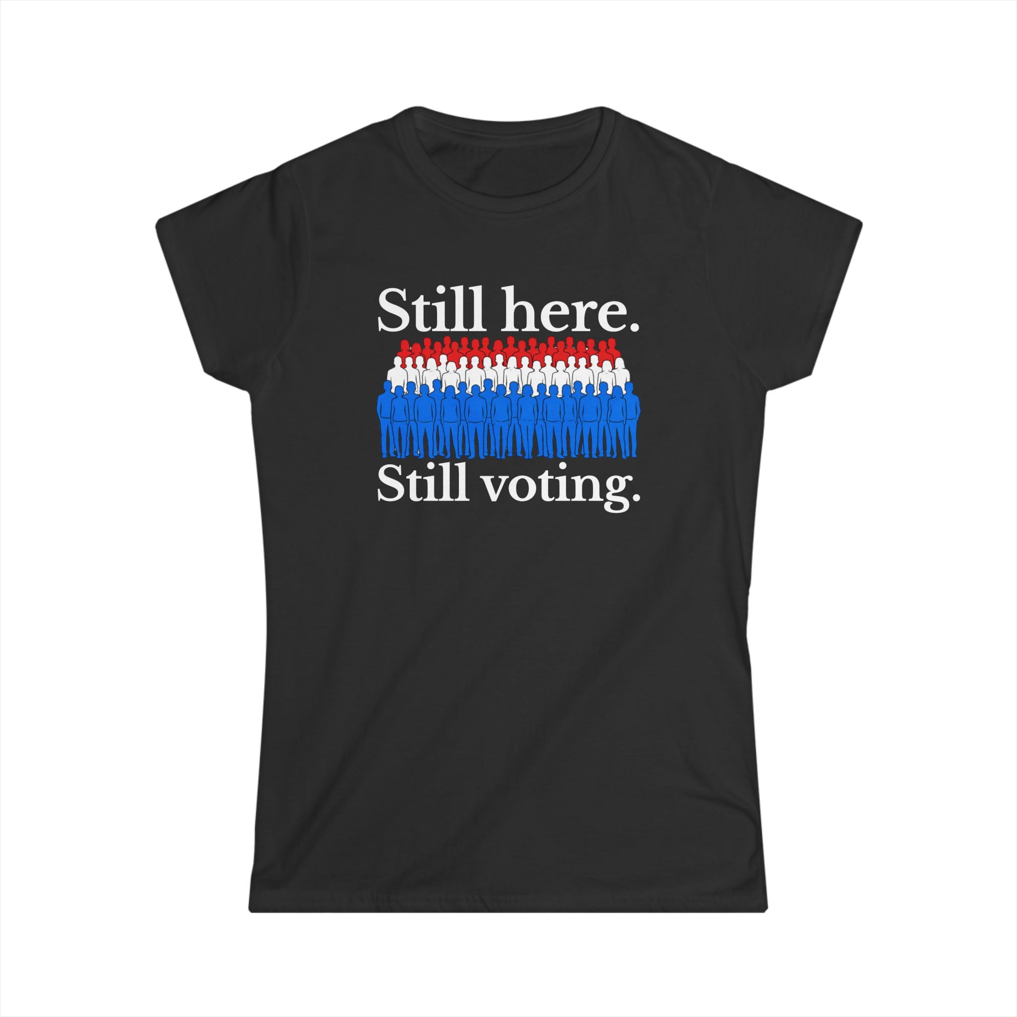 Still Here. Still Voting. Women's Tee