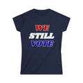 WE STILL VOTE - Women's  Tee
