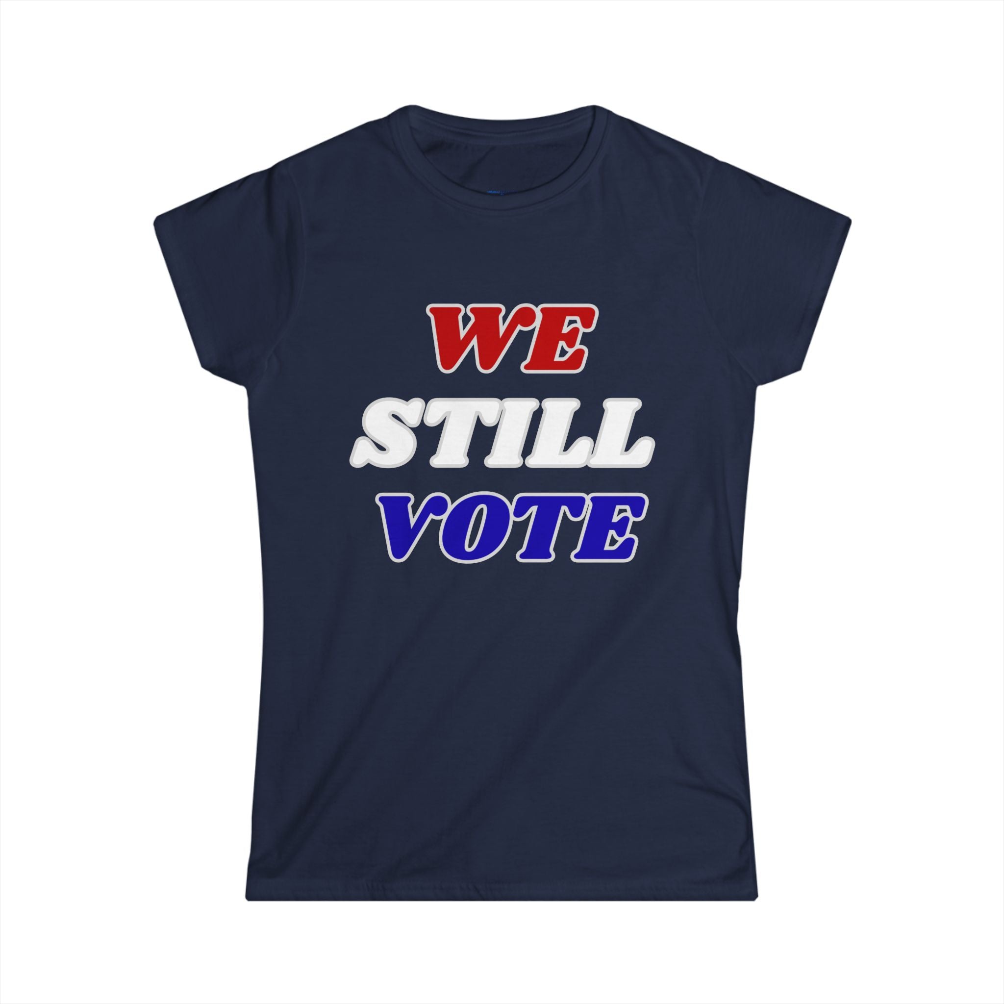 WE STILL VOTE - Women's  Tee