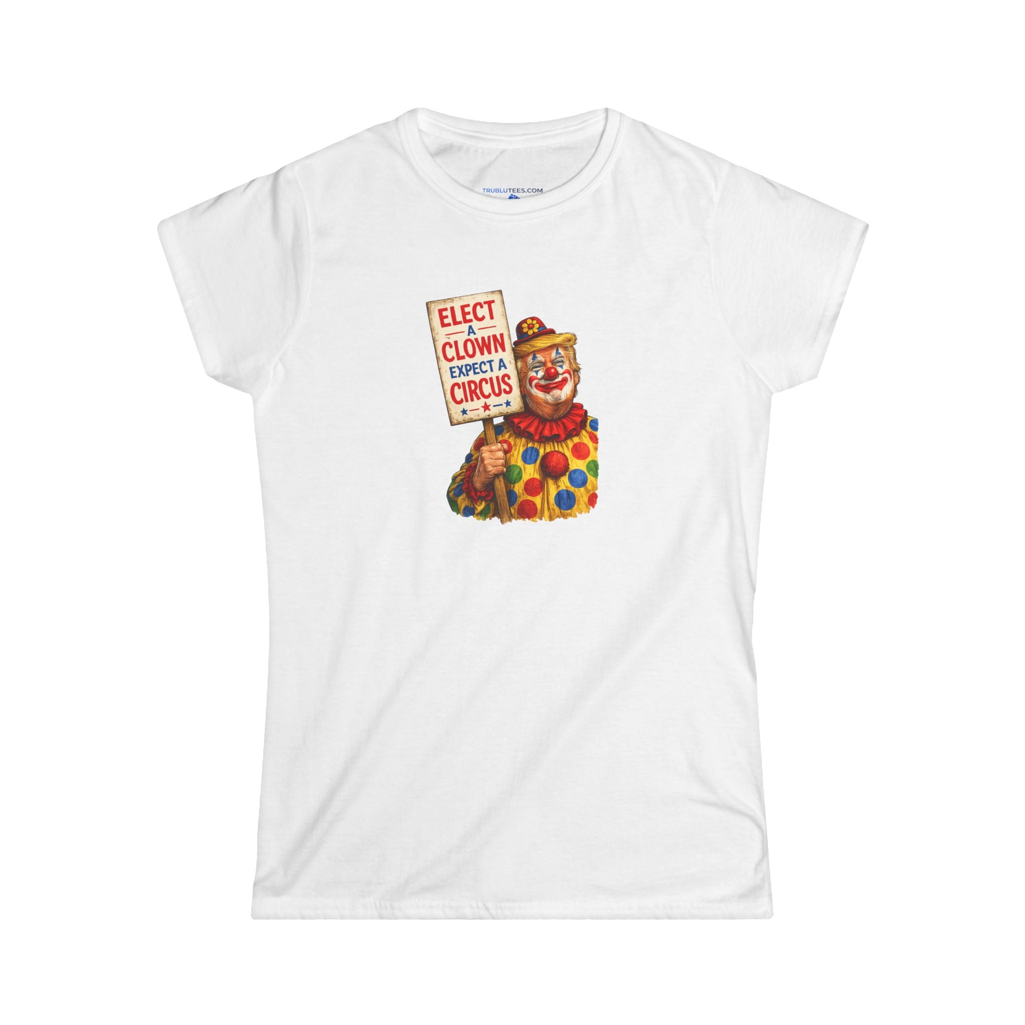 ELECT A CLOWN — EXPECT A CIRCUS Women's Tee