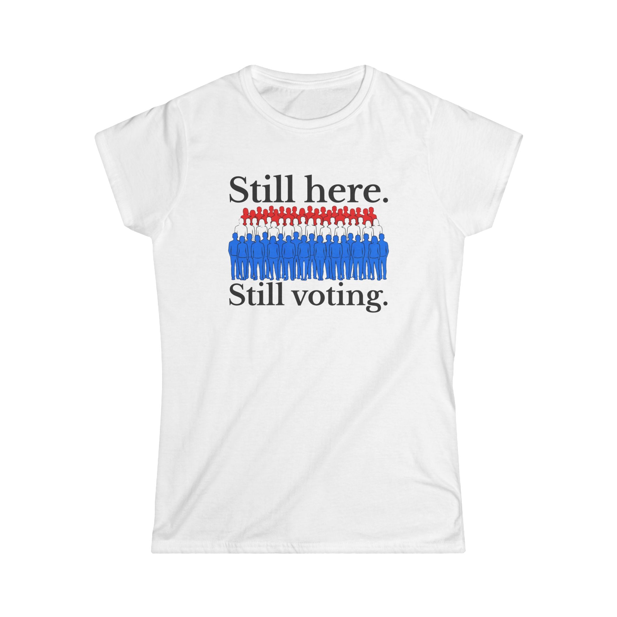 Still Here. Still Voting. Women's Tee