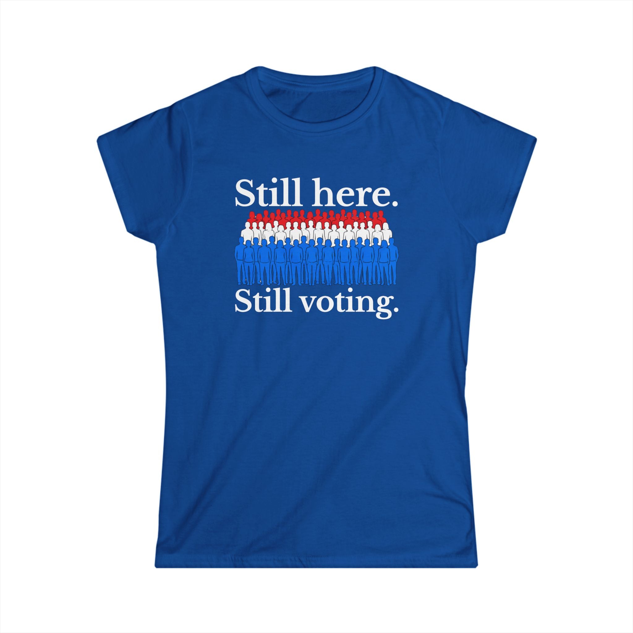 Still Here. Still Voting. Women's Tee