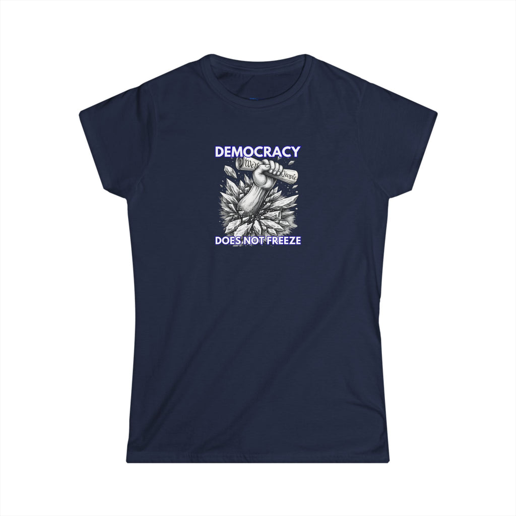 Democracy Does Not Freeze Women's Tee