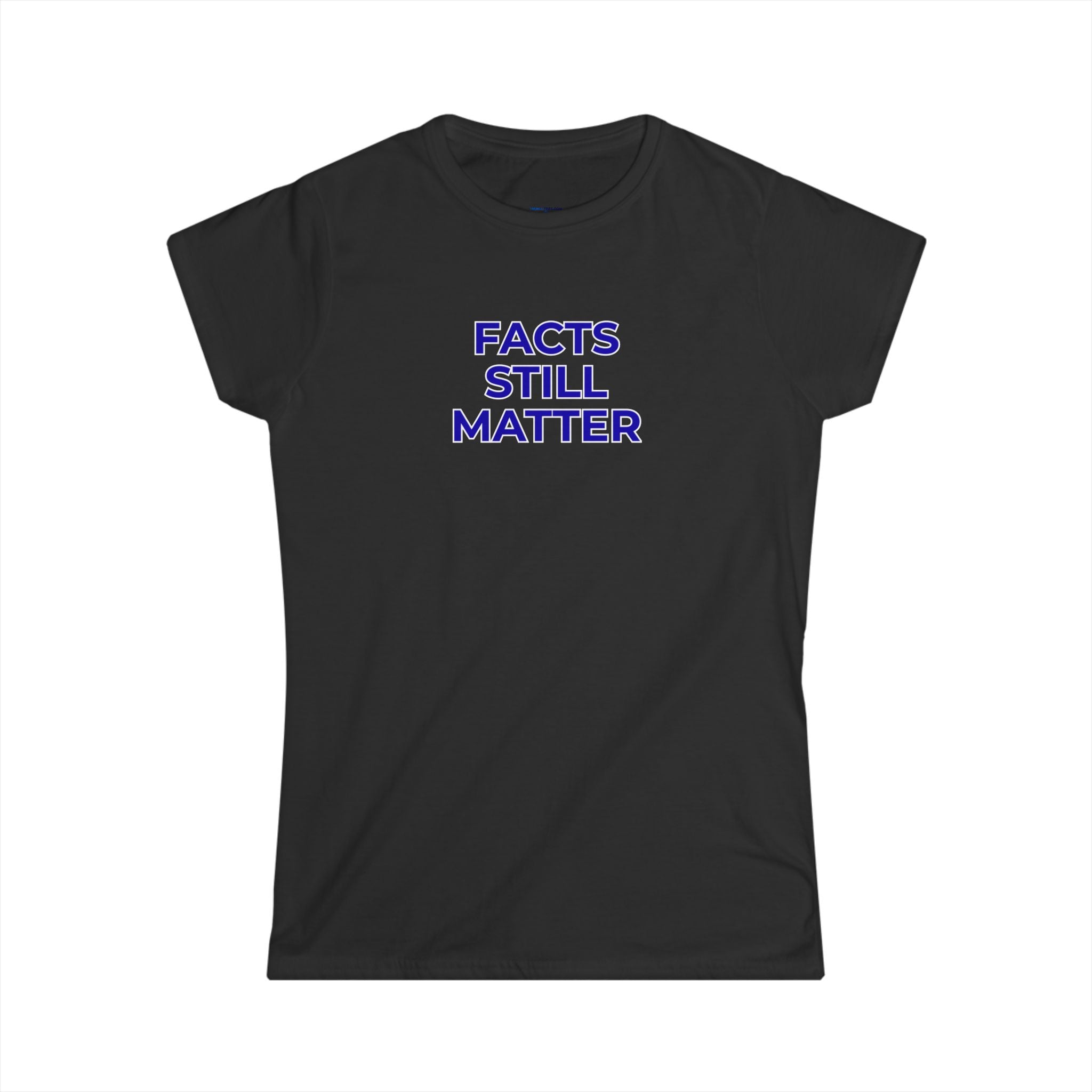 FACTS STILL MATTER  Women's Tee