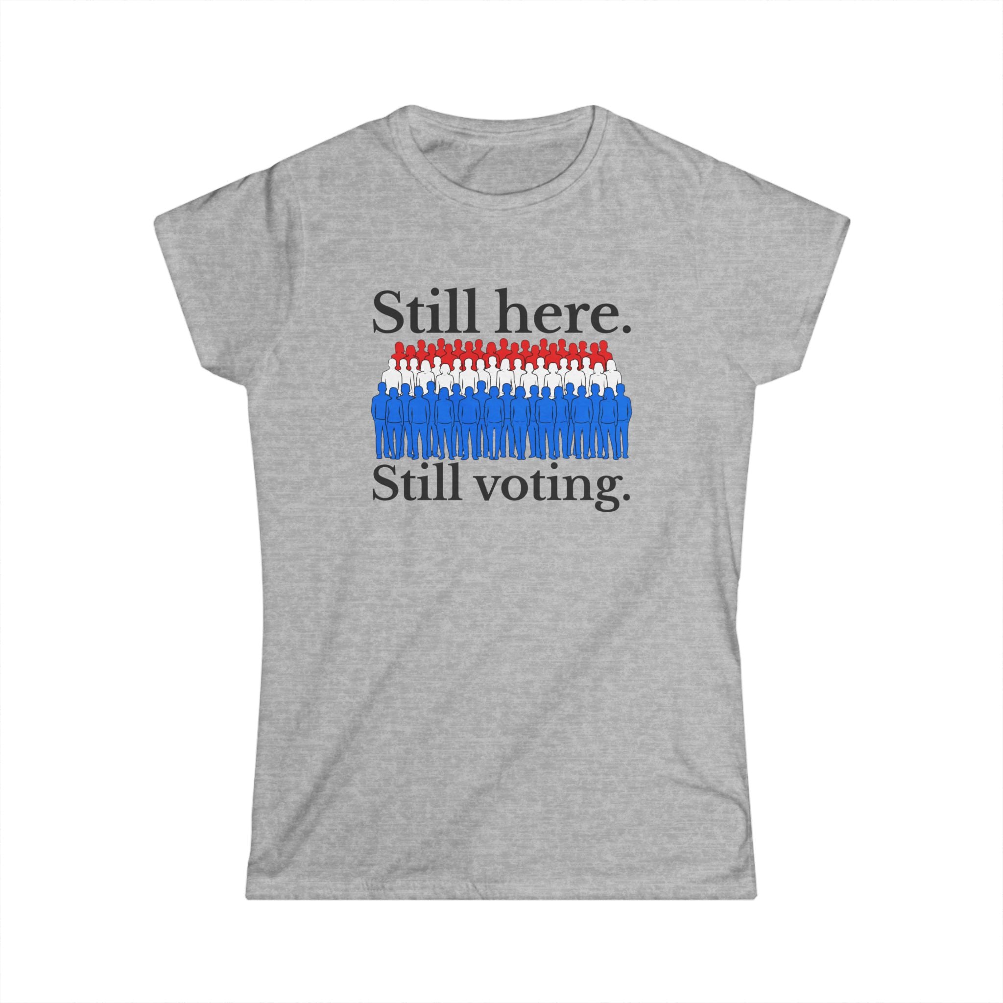 Still Here. Still Voting. Women's Tee