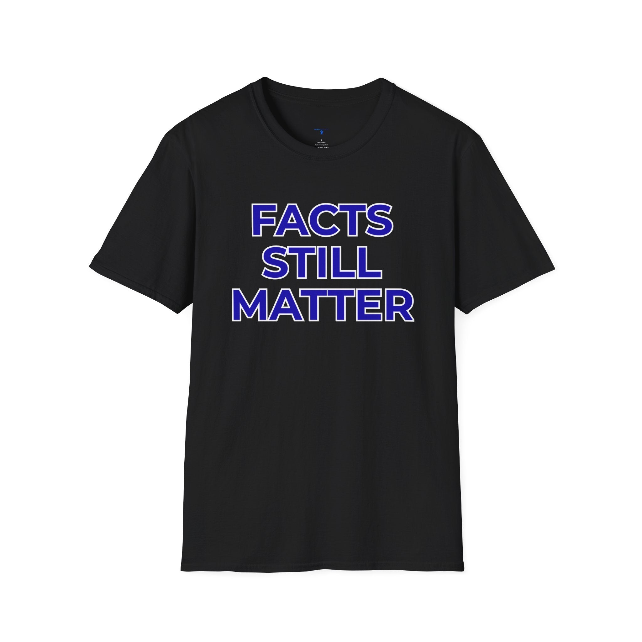 Facts Still Matter T-Shirt