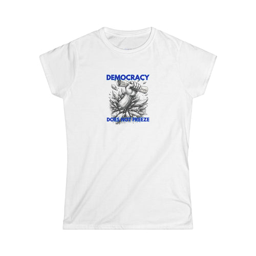 Democracy Does Not Freeze Women's Tee