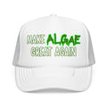 MAKE ALGAE GREAT AGAIN - Foam Trucker Hat