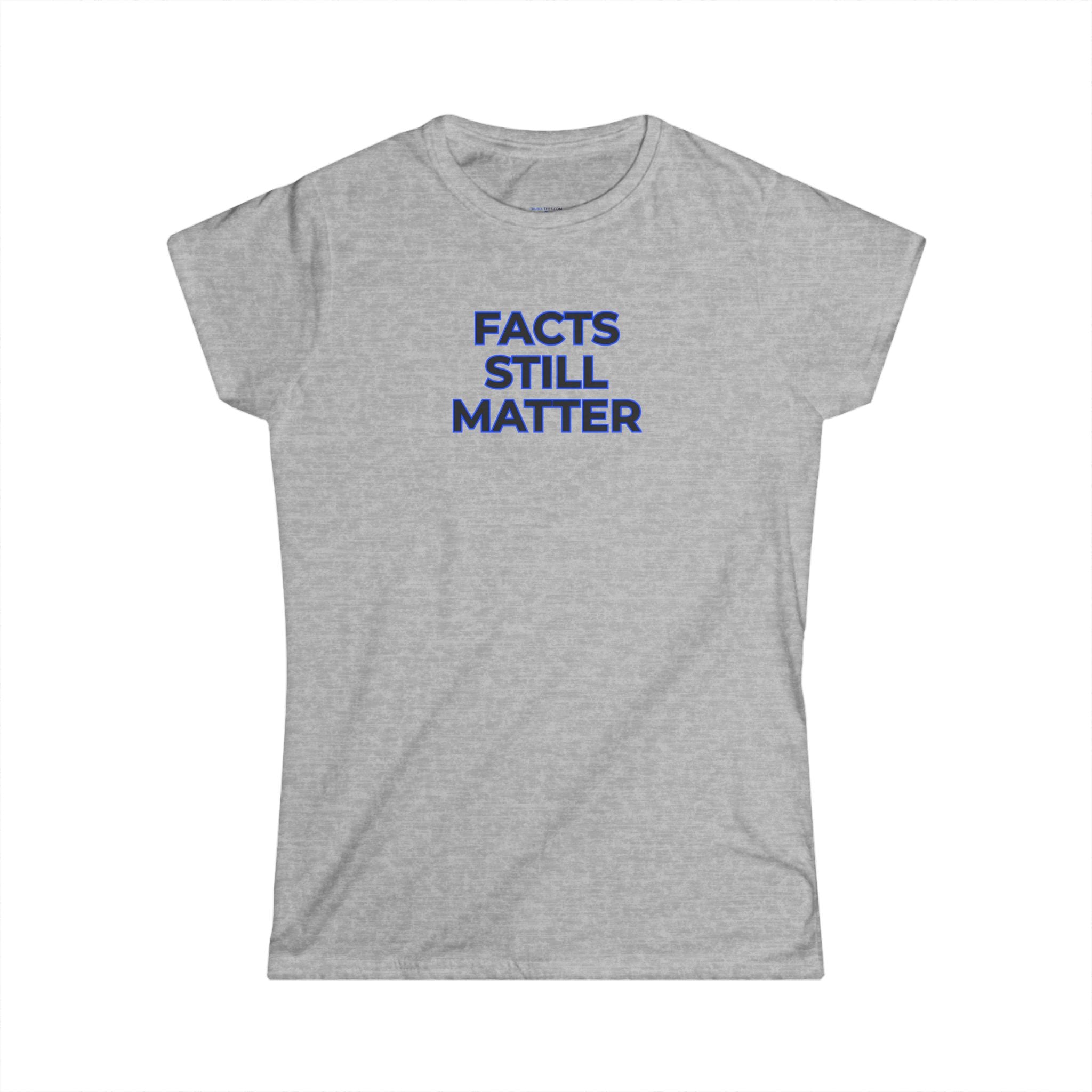 FACTS STILL MATTER  Women's Tee