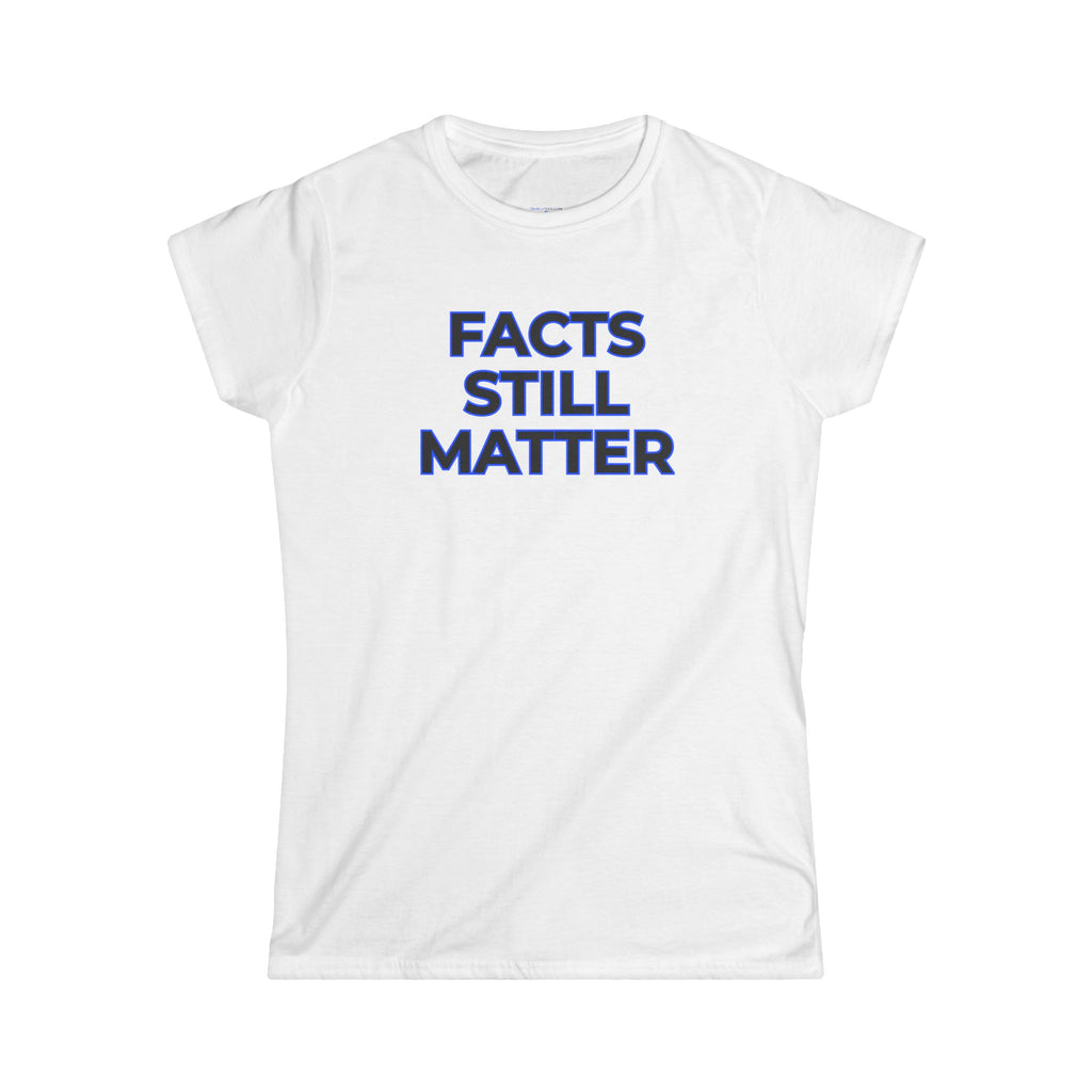 Facts Still Matter Women's Tee
