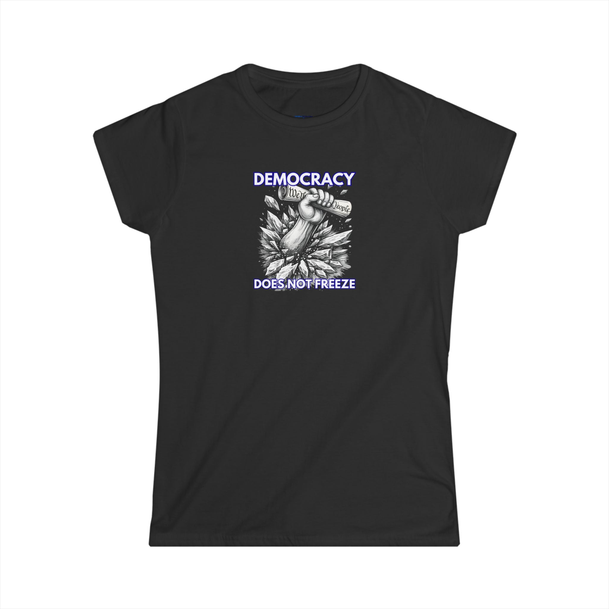 Democracy Does Not Freeze Women's Tee