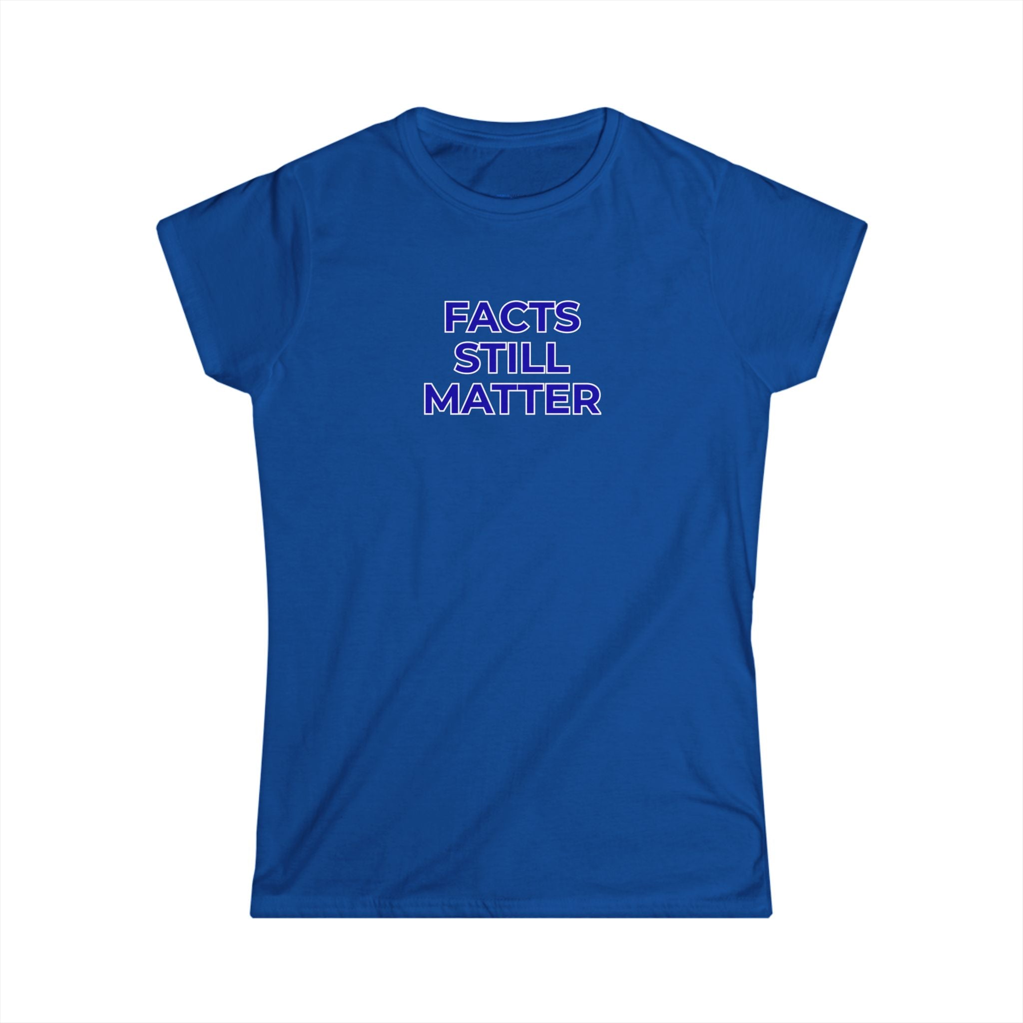 FACTS STILL MATTER Women's Tee