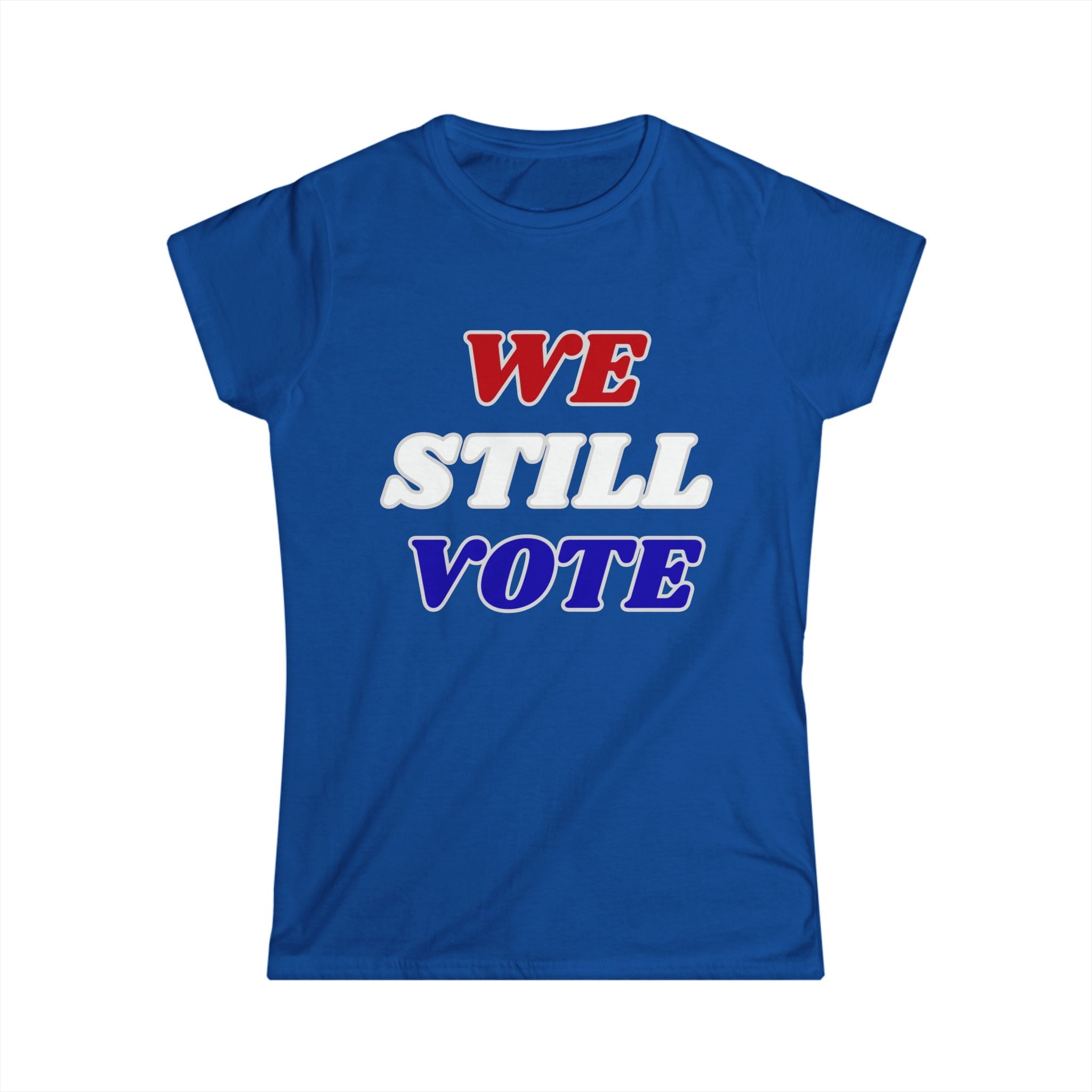 WE STILL VOTE - Women's  Tee