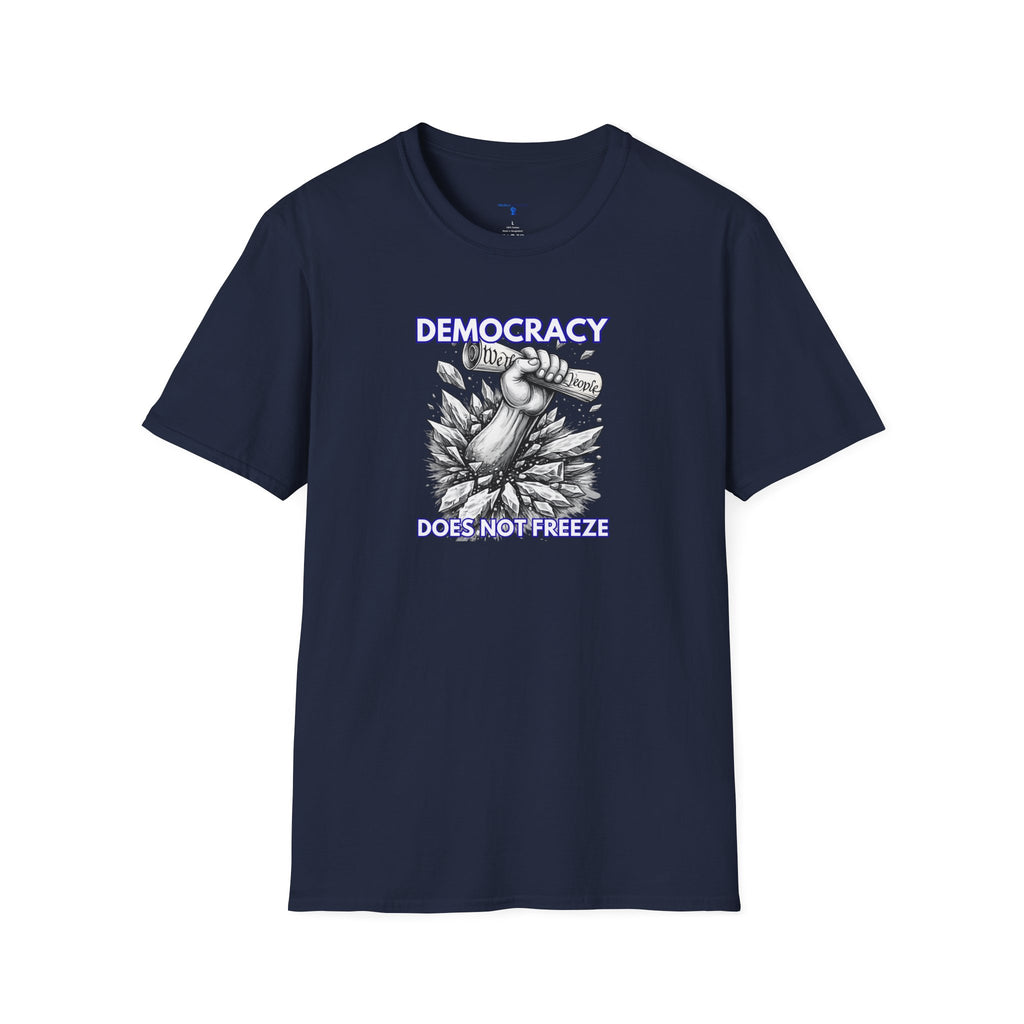 Democracy Does Not Freeze Graphic T-Shirt — Fist with Declaration Breaking Through Ice