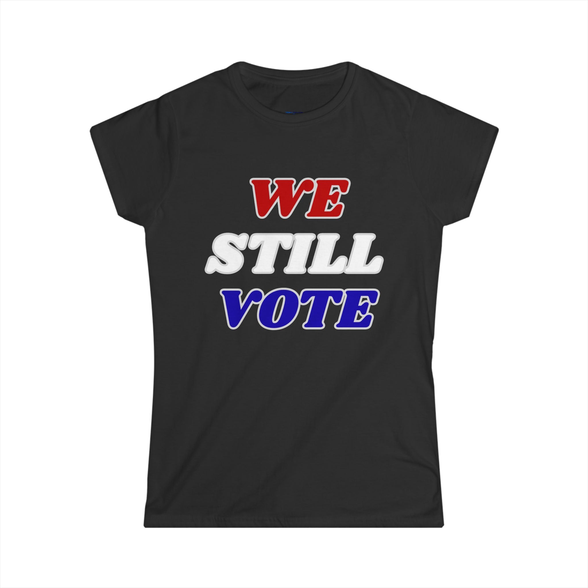 WE STILL VOTE - Women's  Tee