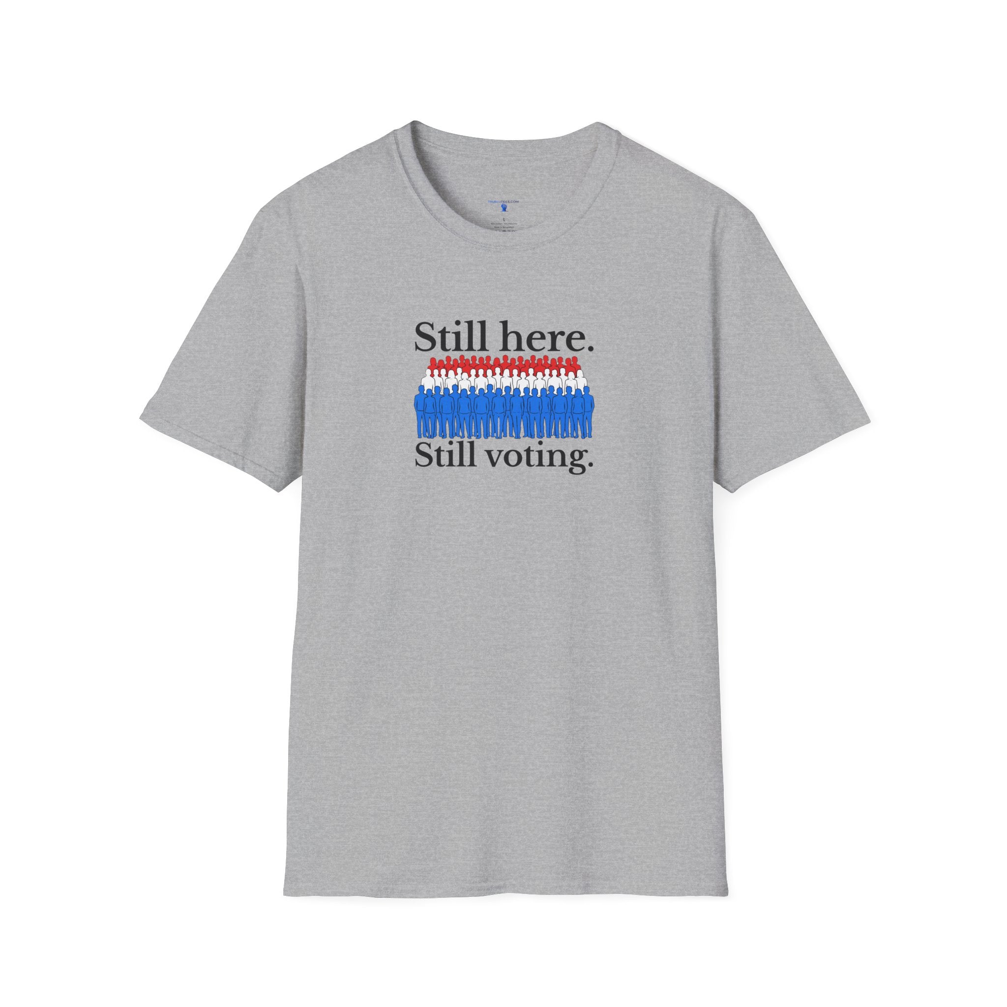 Still Here. Still Voting. T-Shirt