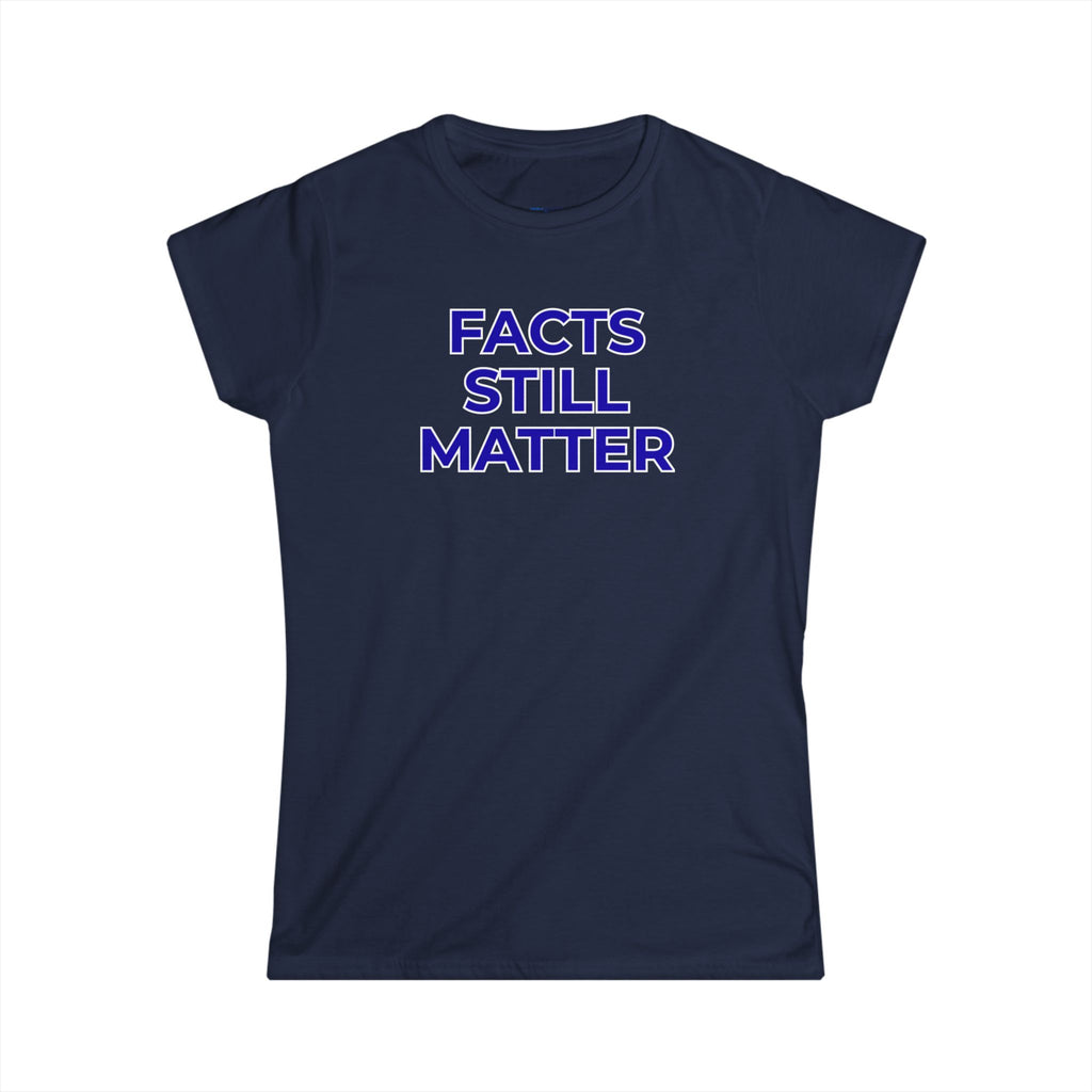 Facts Still Matter Women's Tee