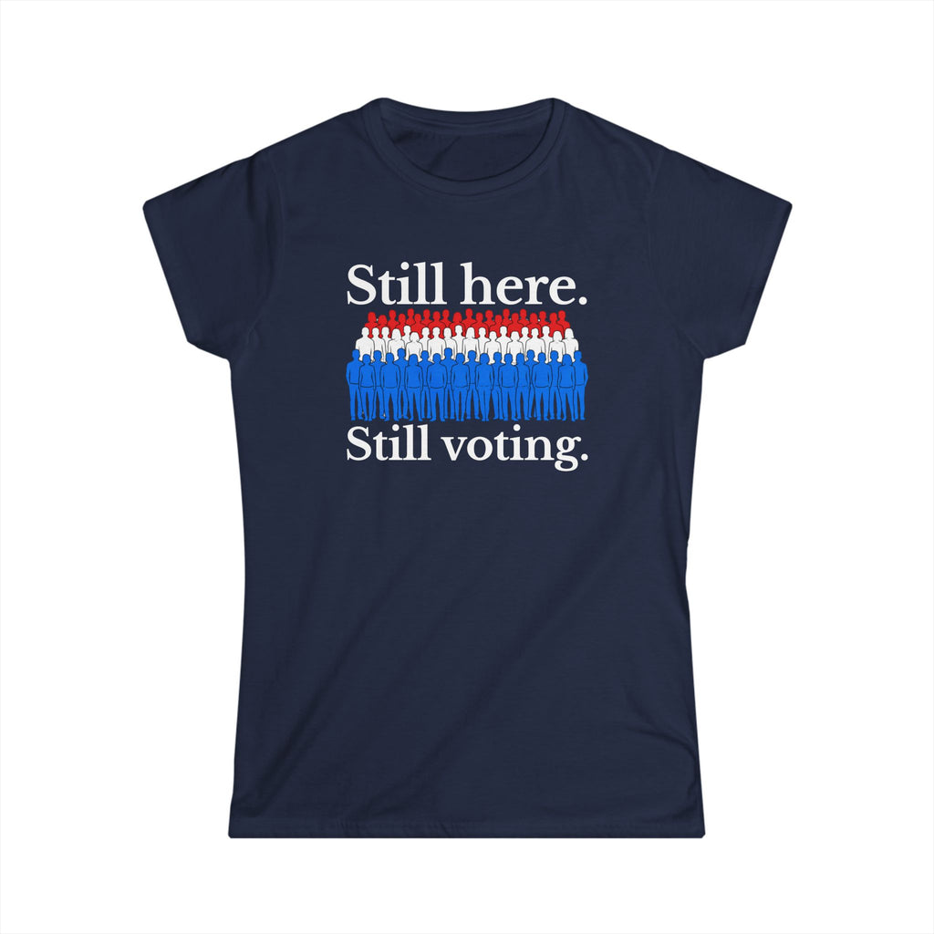 Still Here. Still Voting. Women's Tee