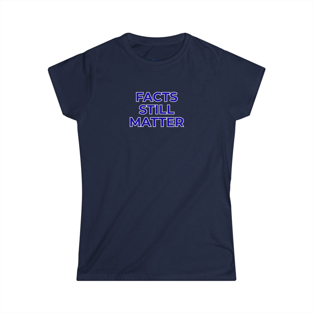 FACTS STILL MATTER  Women's Tee