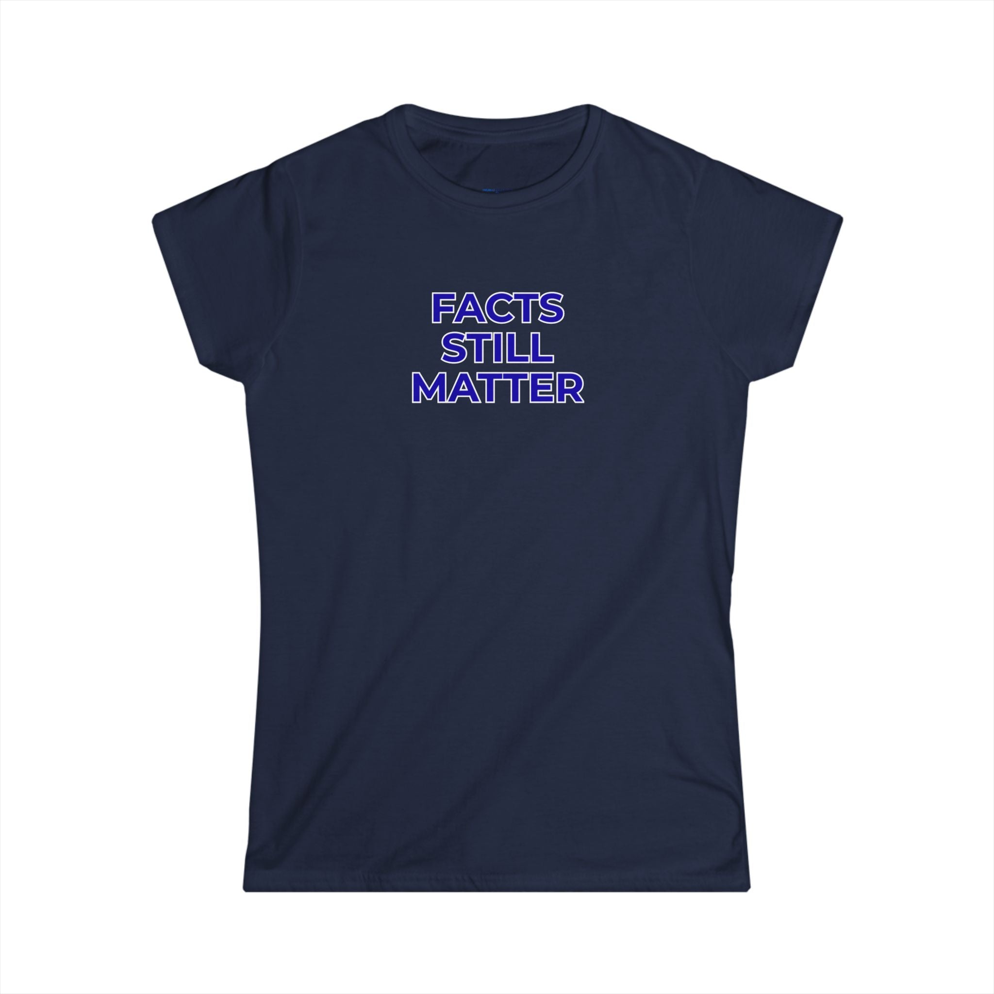 FACTS STILL MATTER  Women's Tee